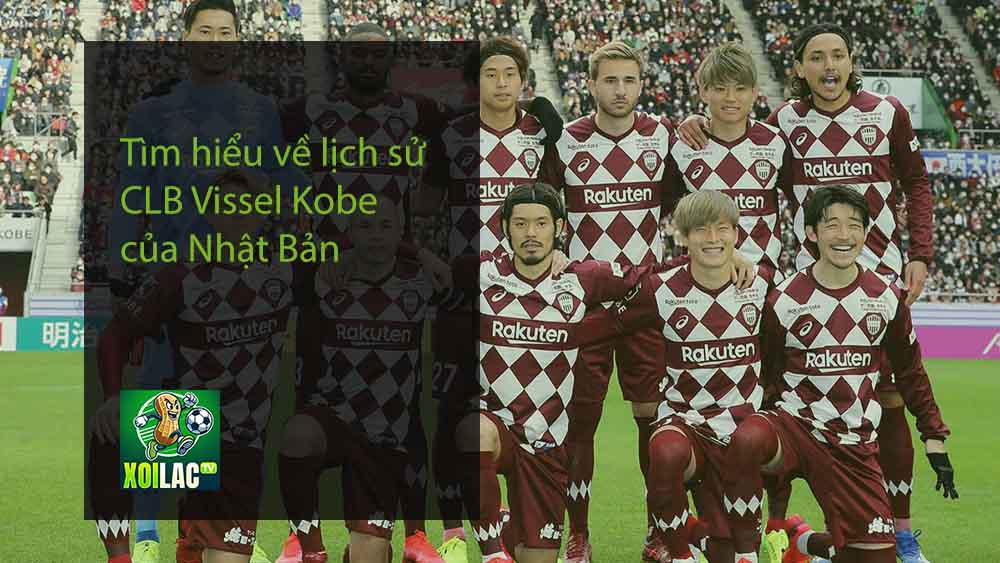 Tìm hiểu về lịch sử CLB Vissel Kobe của Nhật Bản